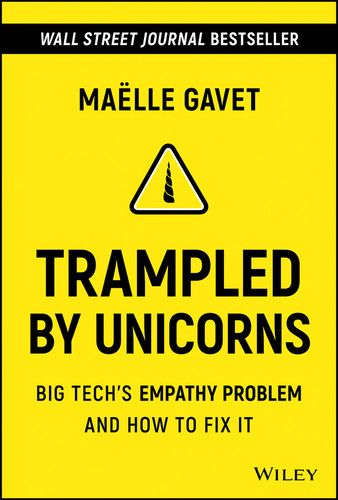 Trampled by Unicorns: Big Tech's Empathy Problem and How to Fix It book cover by Maelle Gavet