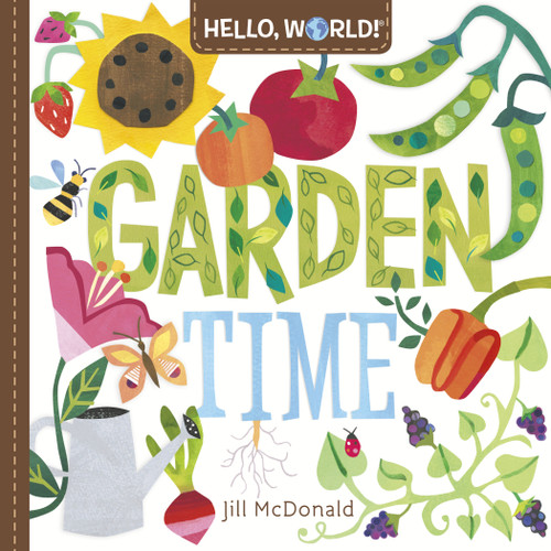 Hello, World! Garden Time: A Book of Plants and Gardening for Kids (Hello, World!) book cover by Jill McDonald