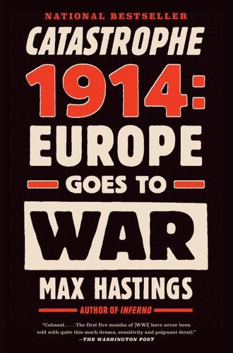 Catastrophe 1914: Europe Goes to War book cover by Max Hastings