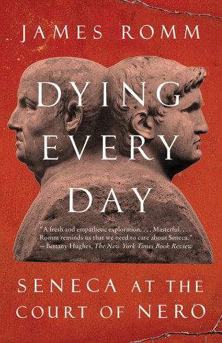Dying Every Day: Seneca at the Court of Nero book cover by James Romm
