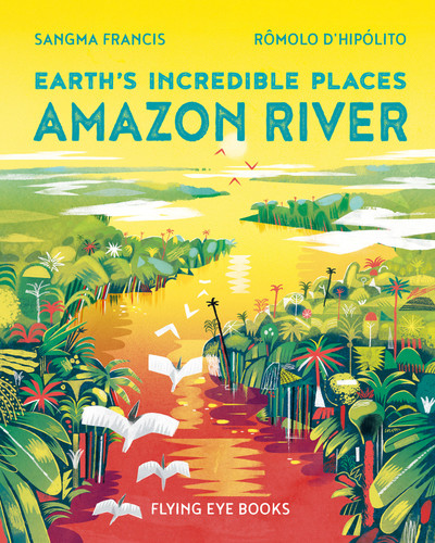 Amazon River (Earth's Incredible Places) book cover by Sangma Francis