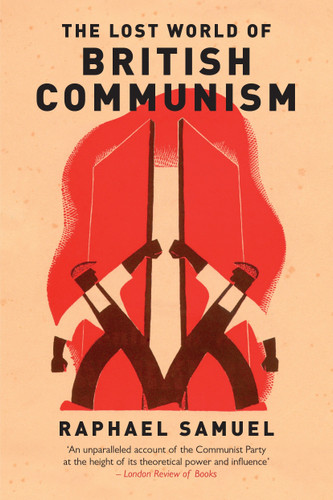 The Lost World of British Communism book cover by Raphael Samuel