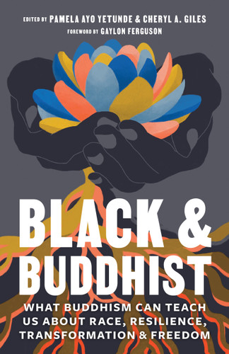 Black and Buddhist: What Buddhism Can Teach Us about Race, Resilience, Transformation, and Freedom book cover by 