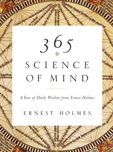 365 Science of Mind: A Year of Daily Wisdom from Ernest Holmes book cover by Ernest Holmes