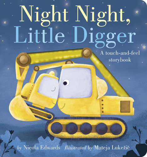 Night Night, Little Digger: A touch-and-feel storybook book cover by Nicola Edwards