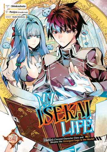 My Isekai Life 25: I Gained a Second Character Class and Became the Strongest Sage in the World! (My Isekai Life) book cover by Shinkoshoto, Ponjea (Friendly Land)