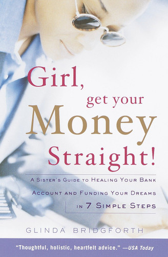 Girl, Get Your Money Straight: A Sister's Guide to Healing Your Bank Account and Funding Your Dreams in 7 Simple Steps book cover by Glinda Bridgforth