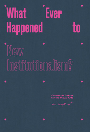 What Ever Happened to New Institutionalism? book cover by 