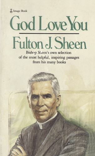 God Love You: Bishop Sheen's own selection of the most helpful, inspiring passages from his many books book cover by Fulton J. Sheen
