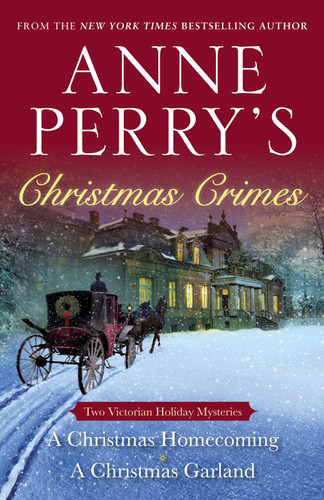 Anne Perry's Christmas Crimes: Two Victorian Holiday Mysteries: A Christmas Homecoming and A Christmas Garland book cover by Anne Perry