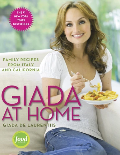 Giada at Home: Family Recipes from Italy and California: A Cookbook book cover by Giada De Laurentiis