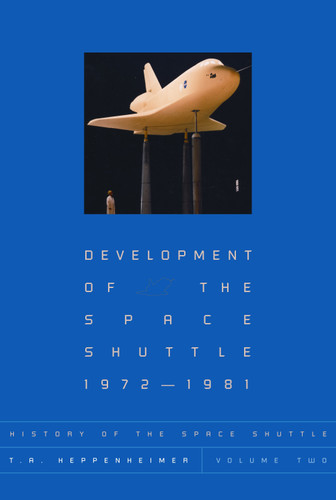 History of the Space Shuttle, Volume Two: Development of the Space Shuttle, 1972-1981 book cover by T. A. Heppenheimer