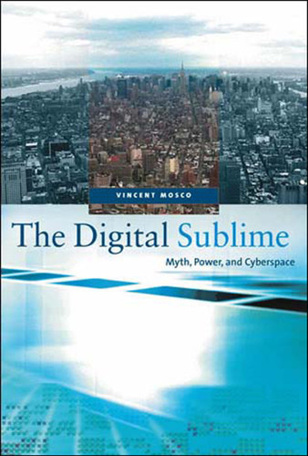 The Digital Sublime: Myth, Power, and Cyberspace book cover by Vincent Mosco