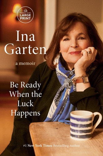 Be Ready When the Luck Happens: A Memoir book cover by Ina Garten