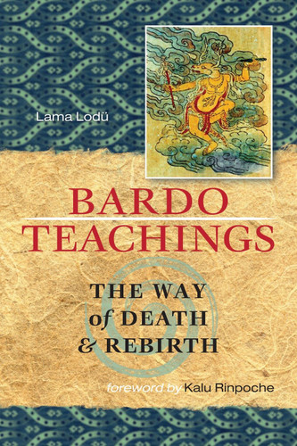 Bardo Teachings: The Way of Death and Rebirth book cover by Lama Lodu Rinpoche