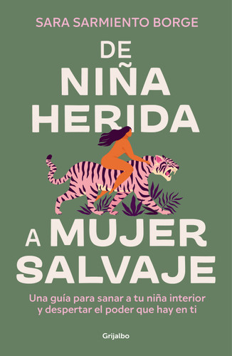 De niña herida a mujer salvaje / From Wounded Girl to Fierce Woman book cover by Sara Sarmiento Borge
