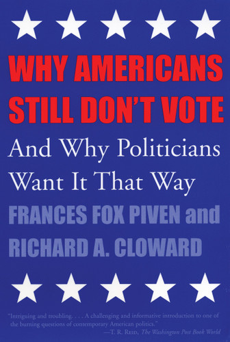 Why Americans Still Don't Vote: And Why Politicians Want It That Way (New Democracy Forum) book cover by Frances Fox Piven