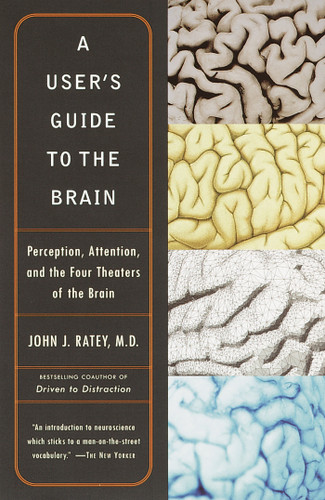 A User's Guide to the Brain: Perception, Attention, and the Four Theaters of the Brain book cover by John J. Ratey, M.D.