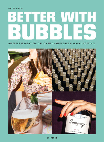 Better with Bubbles: An Effervescent Education in Champagnes & Sparkling Wines book cover by Ariel Arce