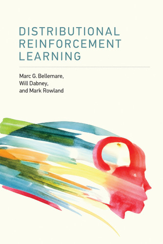 Distributional Reinforcement Learning book cover by Marc G. Bellemare, Will Dabney, Mark Rowland