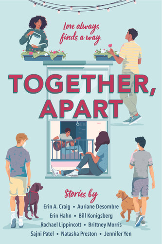 Together, Apart book cover by Erin A. Craig, Auriane Desombre, Erin Hahn, Bill Konigsberg, Rachael Lippincott, Brittney Morris, Sajni Patel, Natasha Preston, Jennifer Yen