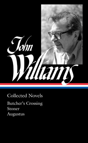 John Williams: Collected Novels (LOA #349): Butcher's Crossing / Stoner / Augustus book cover by John Williams