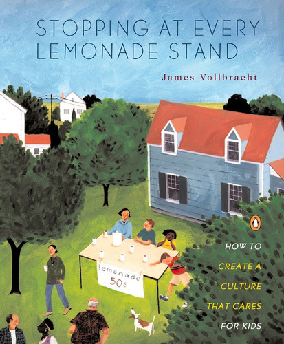 Stopping at Every Lemonade Stand: How to Create a Culture That Cares for Kids book cover by James Vollbracht
