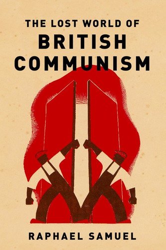 The Lost World of British Communism book cover by Raphael Samuel