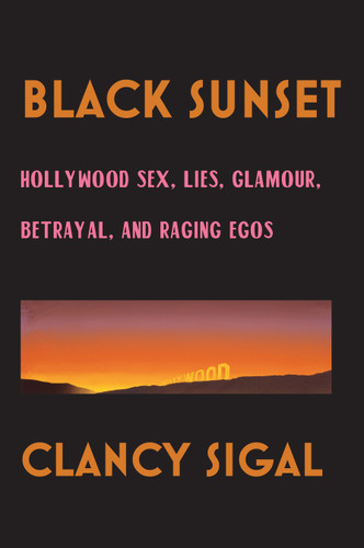 Black Sunset: Hollywood Sex, Lies, Glamour, Betrayal and Raging Egos book cover by Clancy Sigal
