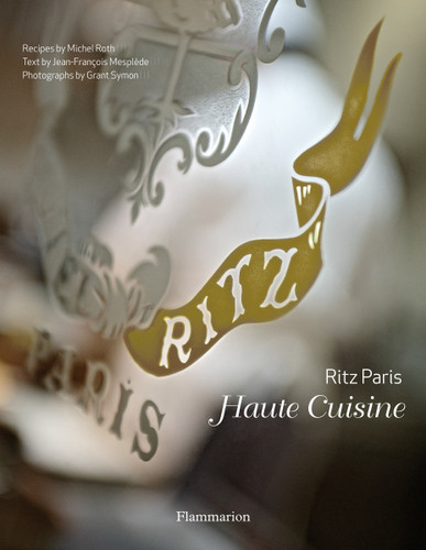 Ritz Paris: Haute Cuisine book cover by Michel Roth, Jean-Francois Mesplede