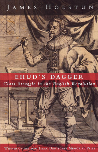 Ehud's Dagger: Class Struggle in the English Revolution book cover by James Holstun