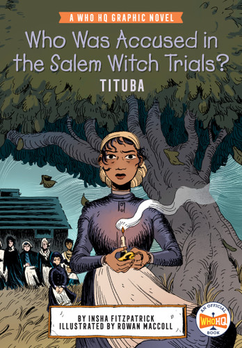 Who Was Accused in the Salem Witch Trials?: Tituba: A Who HQ Graphic Novel (Who HQ Graphic Novels) book cover by Insha Fitzpatrick, Who HQ