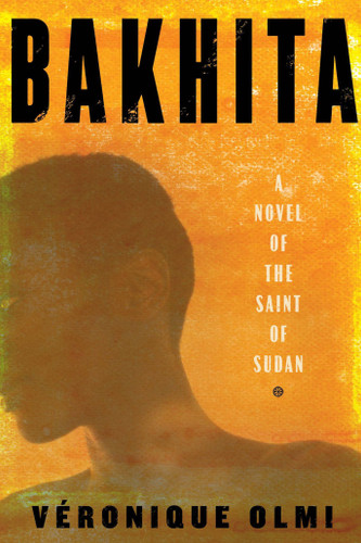Bakhita: A Novel of the Saint of Sudan book cover by Véronique Olmi