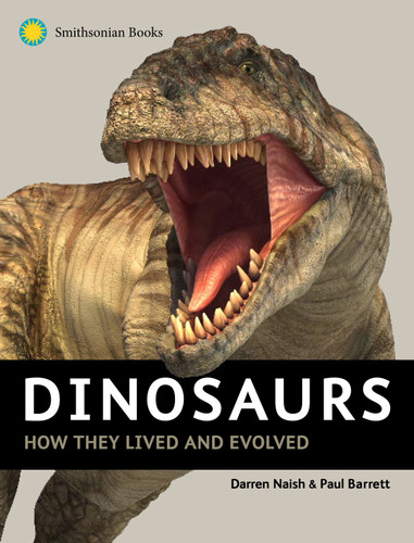 Dinosaurs: How They Lived and Evolved book cover by Darren Naish, Paul Barrett