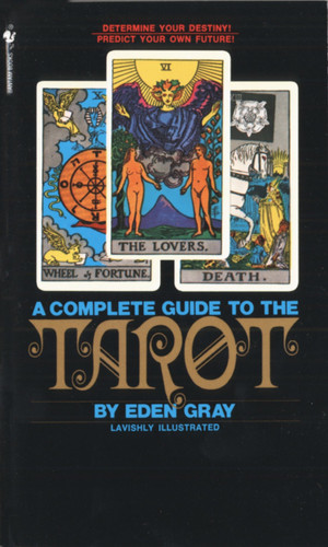 The Complete Guide to the Tarot: Determine Your Destiny! Predict Your Own Future! book cover by Eden Gray