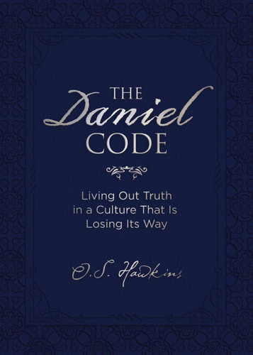 The Daniel Code: Living Out Truth in a Culture That Is Losing Its Way (The Code Series) [9780718089948]