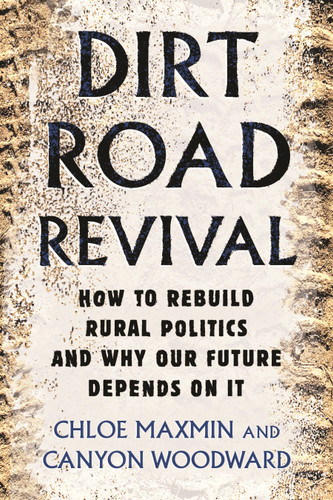 Dirt Road Revival: How to Rebuild Rural Politics and Why Our Future Depends On It book cover by Chloe Maxmin, Canyon Woodward