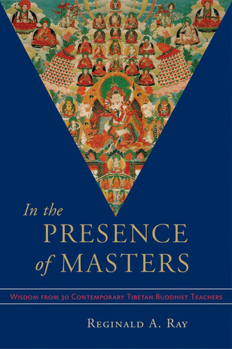 In the Presence of Masters: Wisdom from 30 Contemporary Tibetan Buddhist Teachers book cover by 