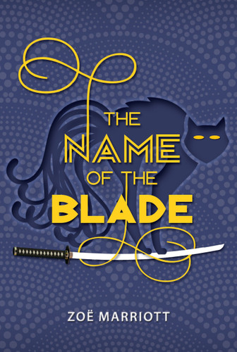 The Name of the Blade (The Name of the Blade) book cover by Zoe Marriott