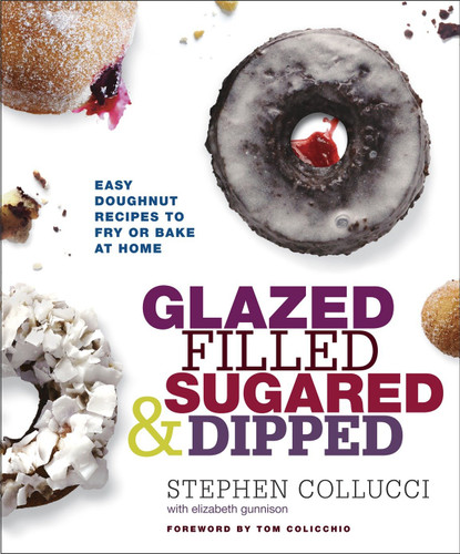 Glazed, Filled, Sugared & Dipped: Easy Doughnut Recipes to Fry or Bake at Home: A Baking Book book cover by Stephen Collucci, Elizabeth Gunnison
