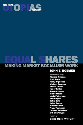 Equal Shares: Making Market Socialism Work (The Real Utopias Project) book cover by John E. Roemer