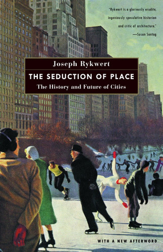 The Seduction of Place: The History and Future of Cities book cover by Joseph Rykwert