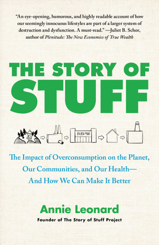 The Story of Stuff: The Impact of Overconsumption on the Planet, Our Communities, and Our Health-And How We Can Make It Better book cover by Annie Leonard