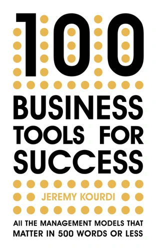 100 Business Tools for Success: All the management models that matter in 500 words or less—The International Bestseller book cover by Jeremy Kourdi
