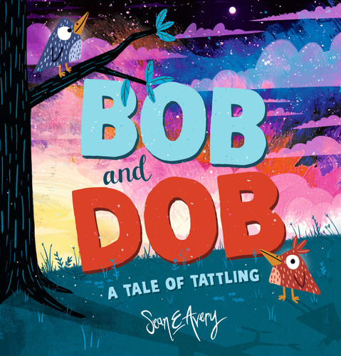 Bob and Dob: A Tale of Tattling book cover by Sean E Avery