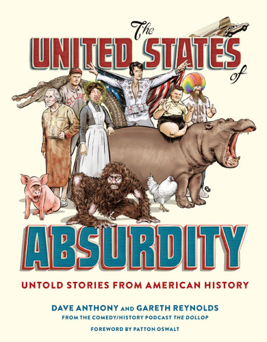 The United States of Absurdity: Untold Stories from American History book cover by Dave Anthony, Gareth Reynolds