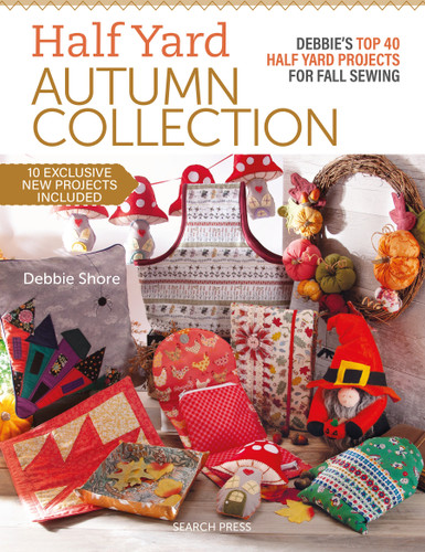 Half Yard Autumn Collection: Debbie's top 40 Half Yard sewing projects for fall sewing (Half Yard) book cover by Debbie Shore