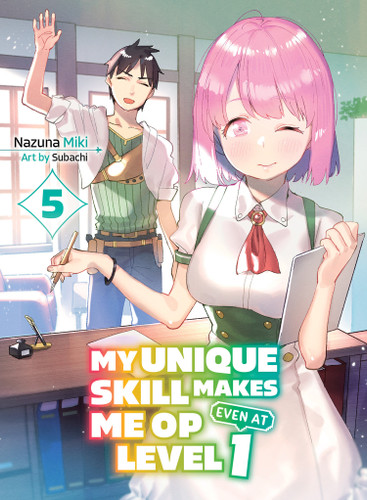 My Unique Skill Makes Me OP Even at Level 1 vol 5 (light novel) (My Unique Skill Makes Me OP even at Level 1 (novel)) book cover by Nazuna Miki