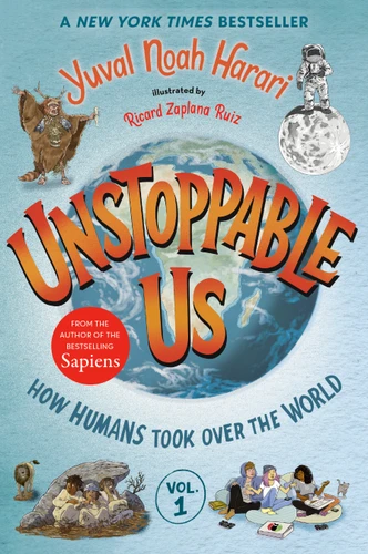Unstoppable Us, Volume 1: How Humans Took Over the World (Unstoppable Us) book cover by Yuval Noah Harari