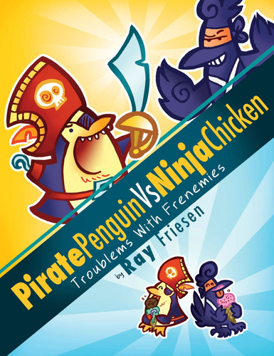 Pirate Penguin vs Ninja Chicken Volume 1: Troublems With Frenemies (Pirate Penguin vs Ninja Chicken) book cover by Ray Friesen